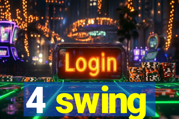 4 swing